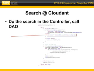8th Sutol Conference, November 2016
Search @ Cloudant
• Do the search in the Controller, call
DAO
 