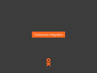Continuous Integration
 