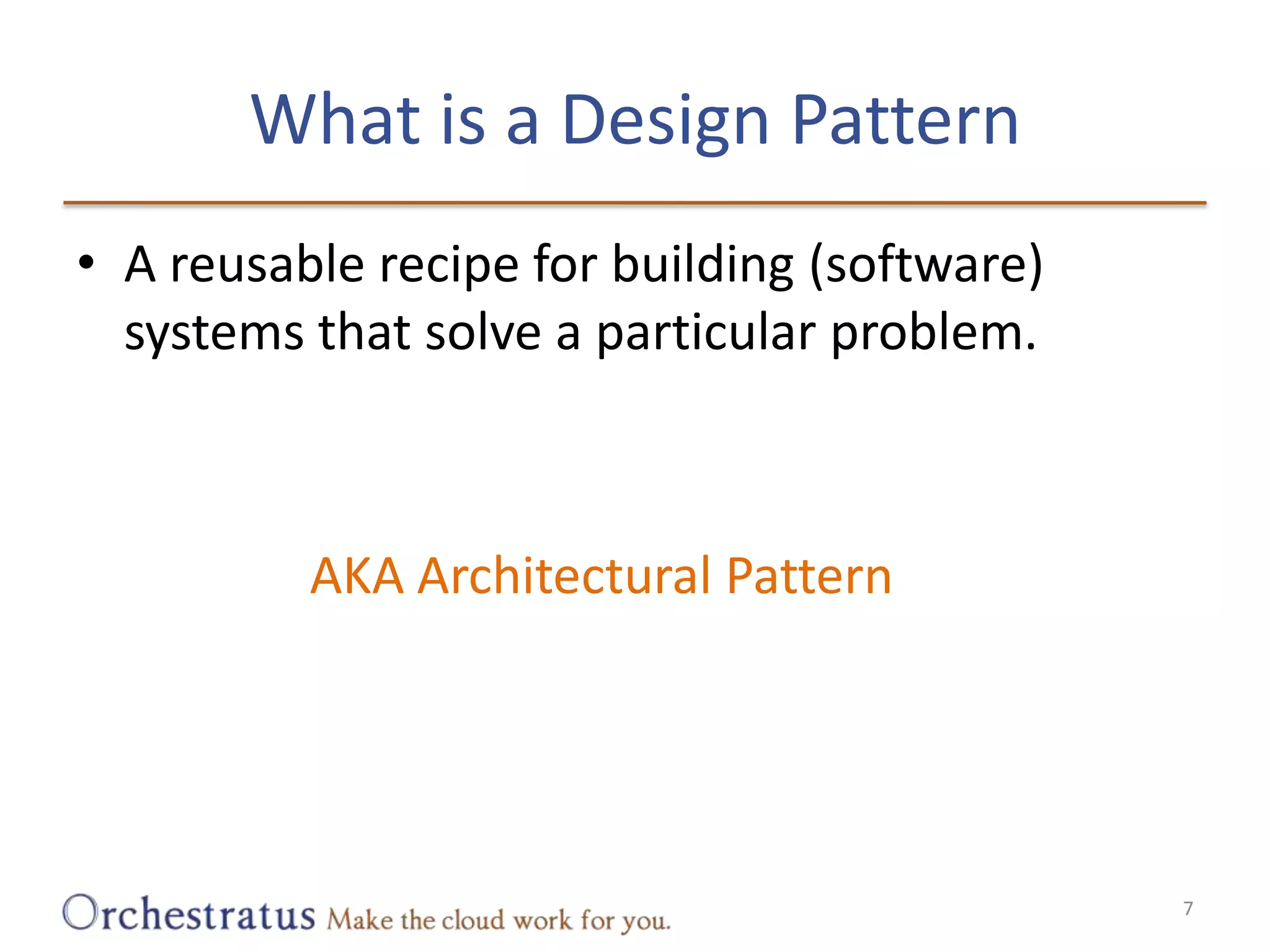 What is a Design PatternA reusable recipe for building (software) systems that solve a particular problem.AKA Architectural Pattern7