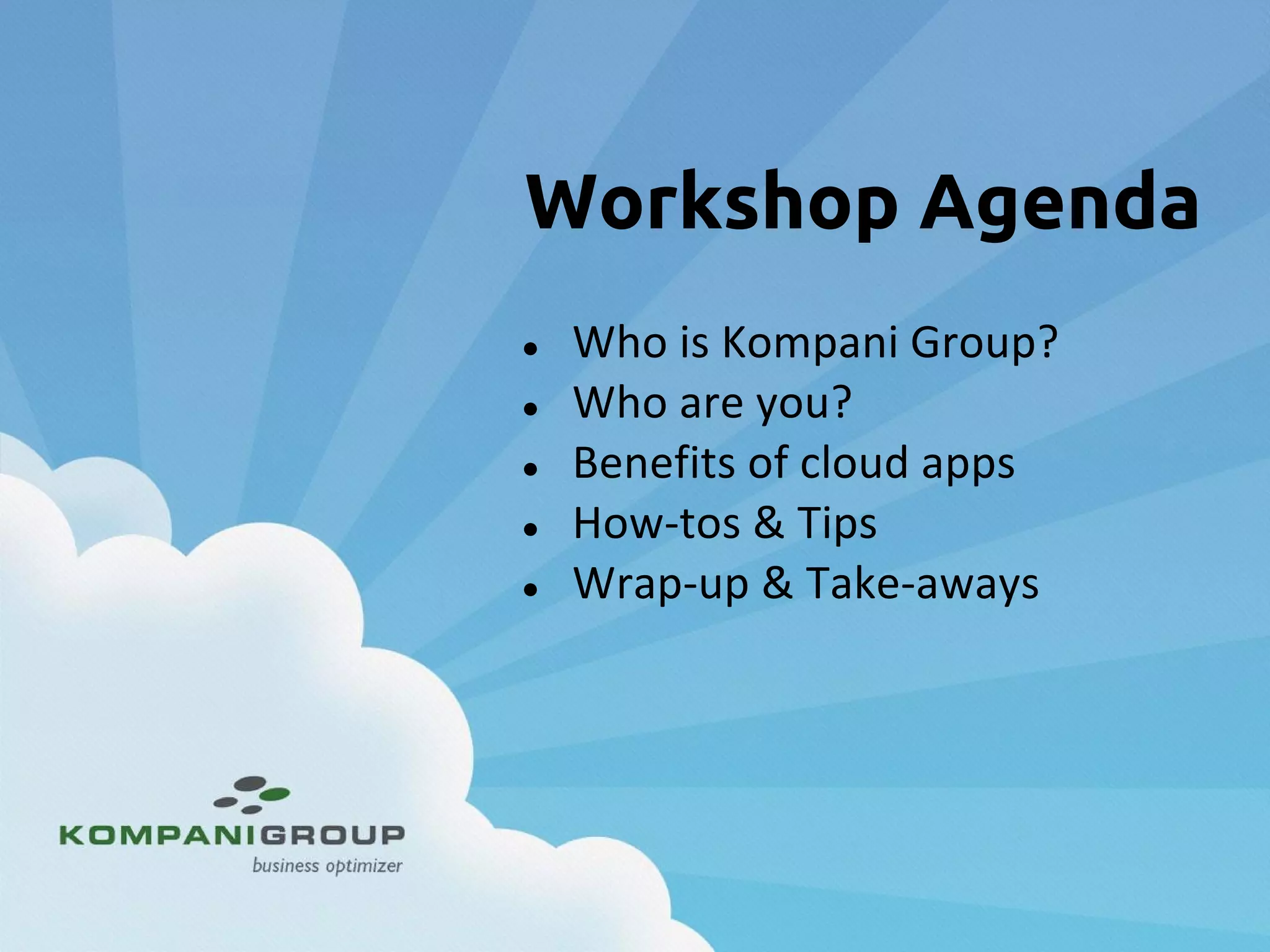 Workshop Agenda
●
●
●
●
●