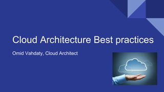Cloud Architecture Best practices
Omid Vahdaty, Cloud Architect
 