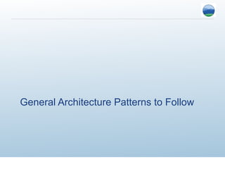 General Architecture Patterns to Follow
 