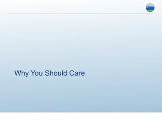 Why You Should Care
 