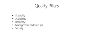 • Scalability
• Availability
• Resiliency
• Management and DevOps
• Security
 