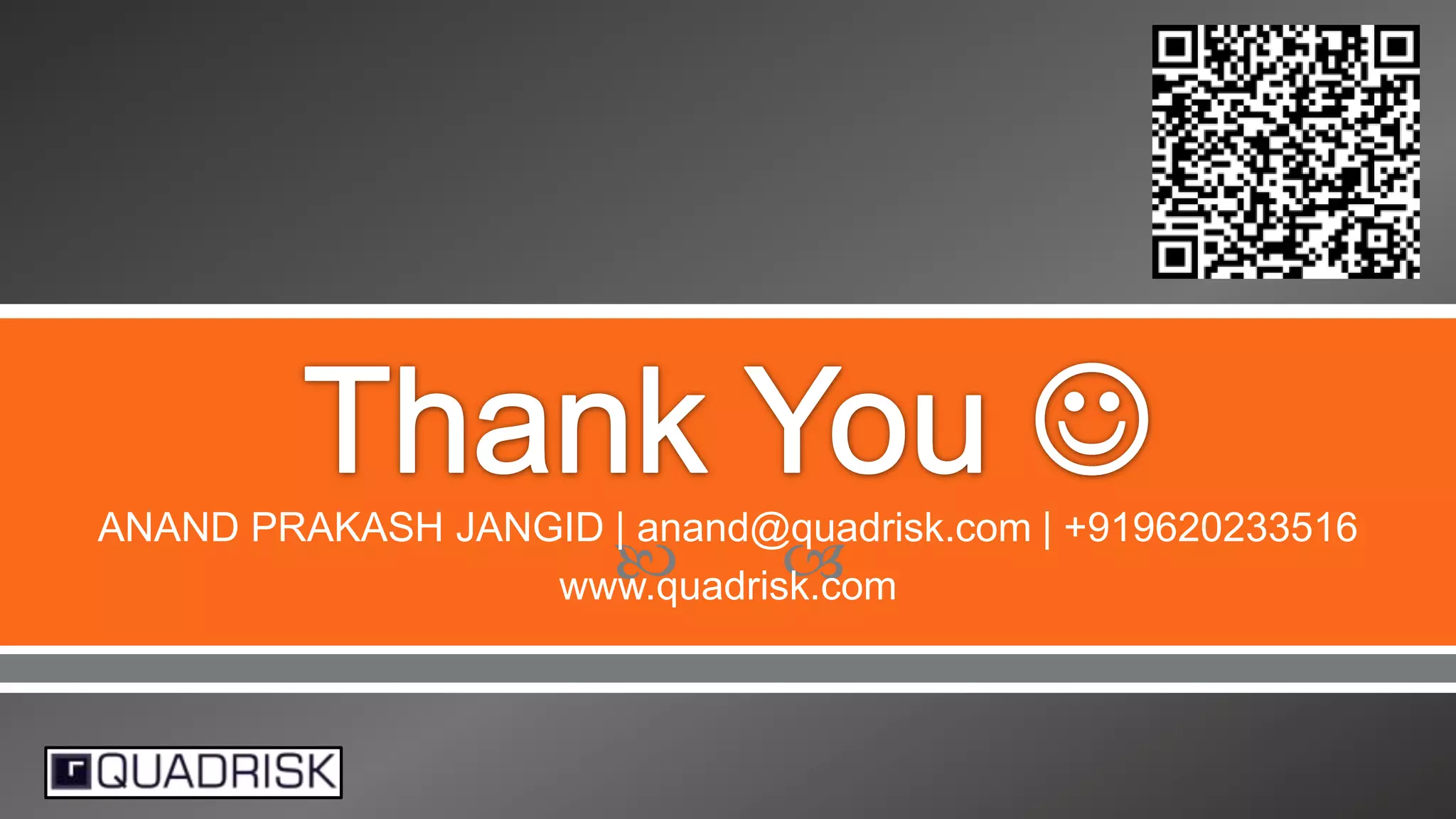 ANAND PRAKASH JANGID | anand@quadrisk.com | +919620233516


www.quadrisk.com

 