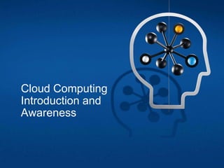 Cloud Computing
Introduction and
Awareness

 