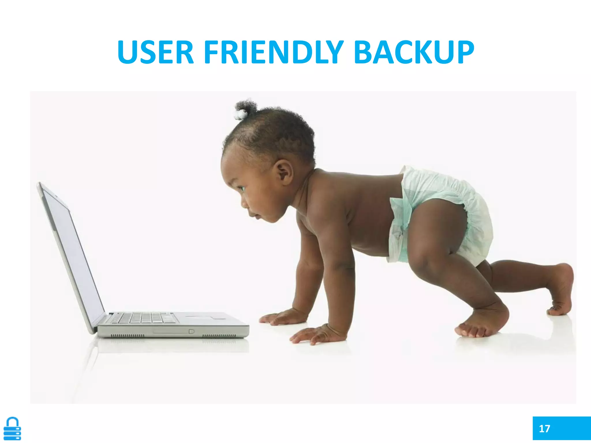 USER FRIENDLY BACKUP

17

 