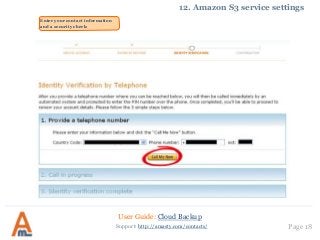 User Guide: Cloud Backup
Page 18Support: http://amasty.com/contacts/
12. Amazon S3 service settings
Enter your contact information
and a security check:
 