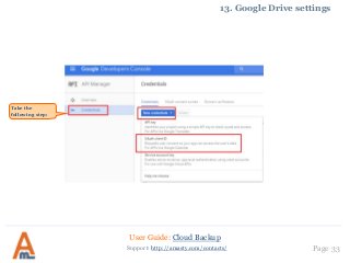 User Guide: Cloud Backup
Page 33Support: http://amasty.com/contacts/
13. Google Drive settings
Take the
following step:
 