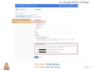 User Guide: Cloud Backup
Page 34Support: http://amasty.com/contacts/
13. Google Drive settings
Tick the Web Application
option
 