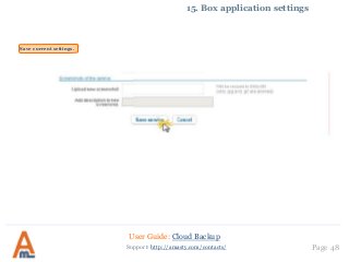 User Guide: Cloud Backup
Page 48Support: http://amasty.com/contacts/
15. Box application settings
Save current settings.
 