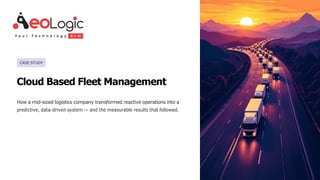 Transforming Logistics with Cloud-Based Fleet Management: A Mid-Sized ...