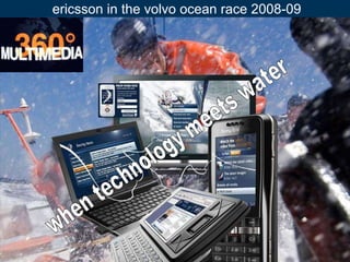 ericsson in the volvo ocean race 2008-09 when technology meets water 