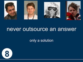 never outsource an answer only a solution 8 