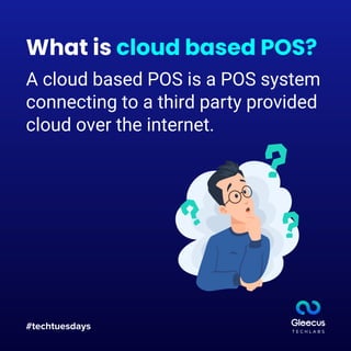 #techtuesdays
What is cloud based POS?
A cloud based POS is a POS system
connecting to a third party provided
cloud over the internet.
 