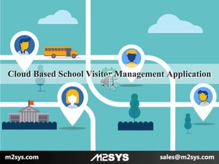 Cloud Based School Visitor Management Application
 