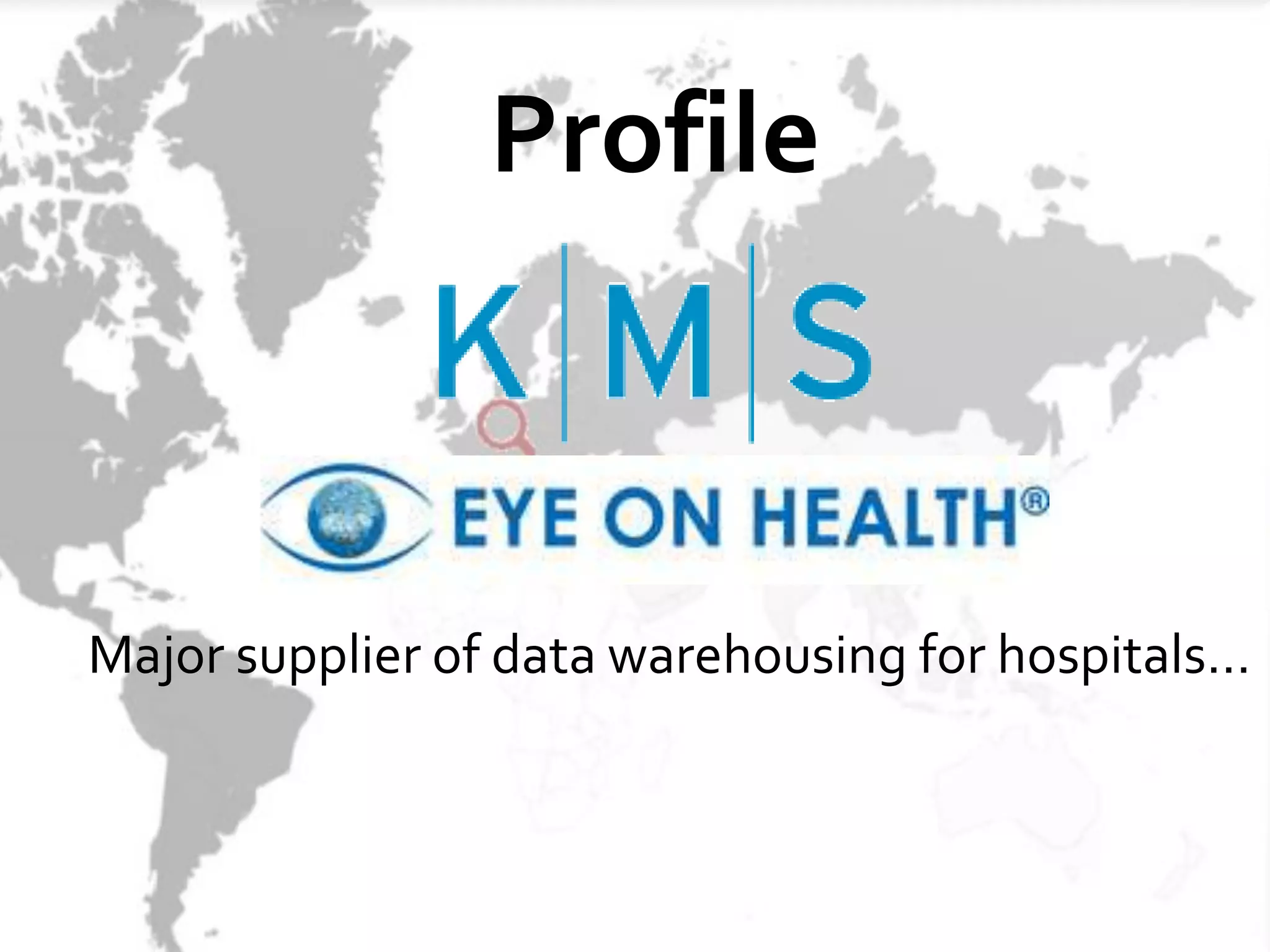 Profile



Major supplier of data warehousing for hospitals…
 