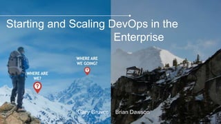 #JenkinsWorld
Starting and Scaling DevOps in the
Enterprise
Gary Gruver Brian Dawson
 