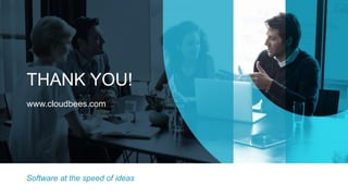 Software at the speed of ideas
THANK YOU!
www.cloudbees.com
 