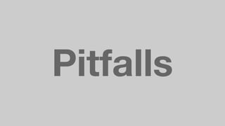 Pitfalls
 