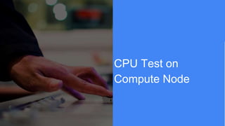 CPU Test on
Compute Node
 