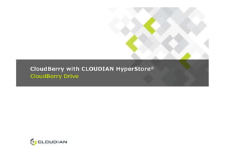 CloudBerry Drive
CLOUDIAN HyperStore®
CloudBerry Drive
 
