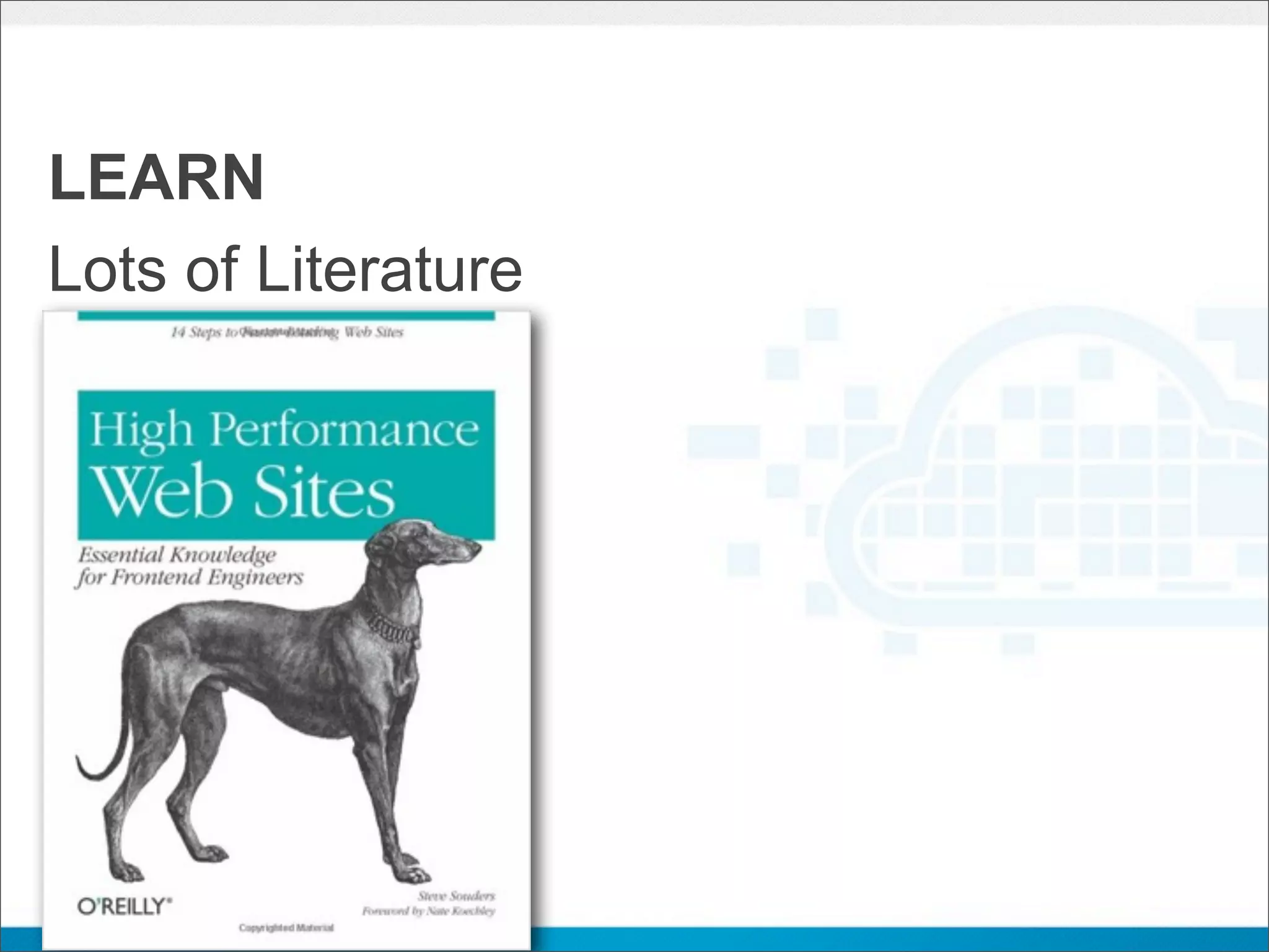 LEARN
Lots of Literature
 