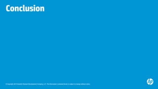 © Copyright 2014 Hewlett-Packard Development Company, L.P. The information contained herein is subject to change without notice. 
Conclusion  