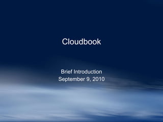 Cloudbook Brief Introduction September 9, 2010 