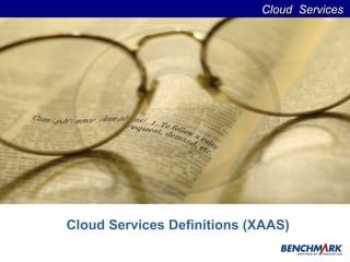 Cloud Services Definitions (XAAS) Cloud  Services  