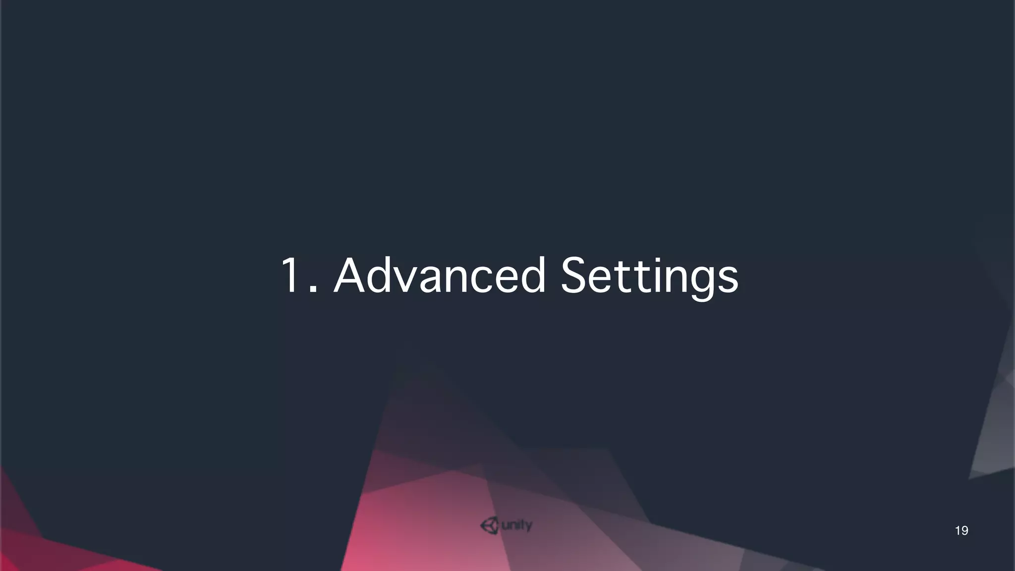 1. Advanced Settings
19
 