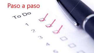 Paso a paso
 