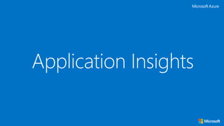 Application Insights
 