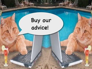 Buy our
advice!
 