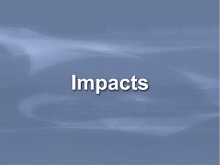 Impacts
 