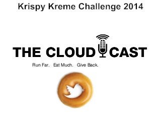 Run Far. Eat Much. Give Back.