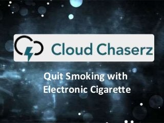 Quit Smoking with
Electronic Cigarette
 