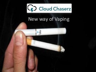 New way of Vaping
 