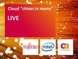 Cloud “chiavi in mano”
LIVE
 