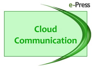 Cloud
Communication
 