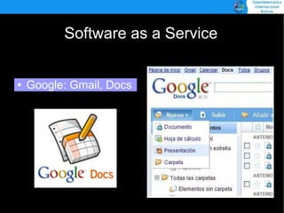 Software as a Service


    Google: Gmail, Docs
●
 
