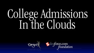 College Admissions
  In the Clouds
 