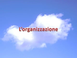 L’organizzazione