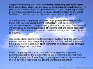 A type of computing that relies on sharing computing resources rather than having local servers or personal devices to han...