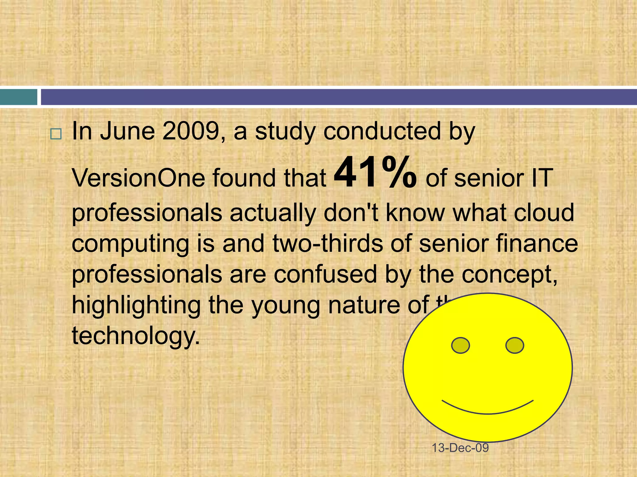 Definitions18-Nov-09…moving computing and data away from the desktop and the portable PC and simply displaying the results of computing that takes place in a centralized location and is then transmitted via internet to user’s screen.			- John Markoff			(NY Times Blog)