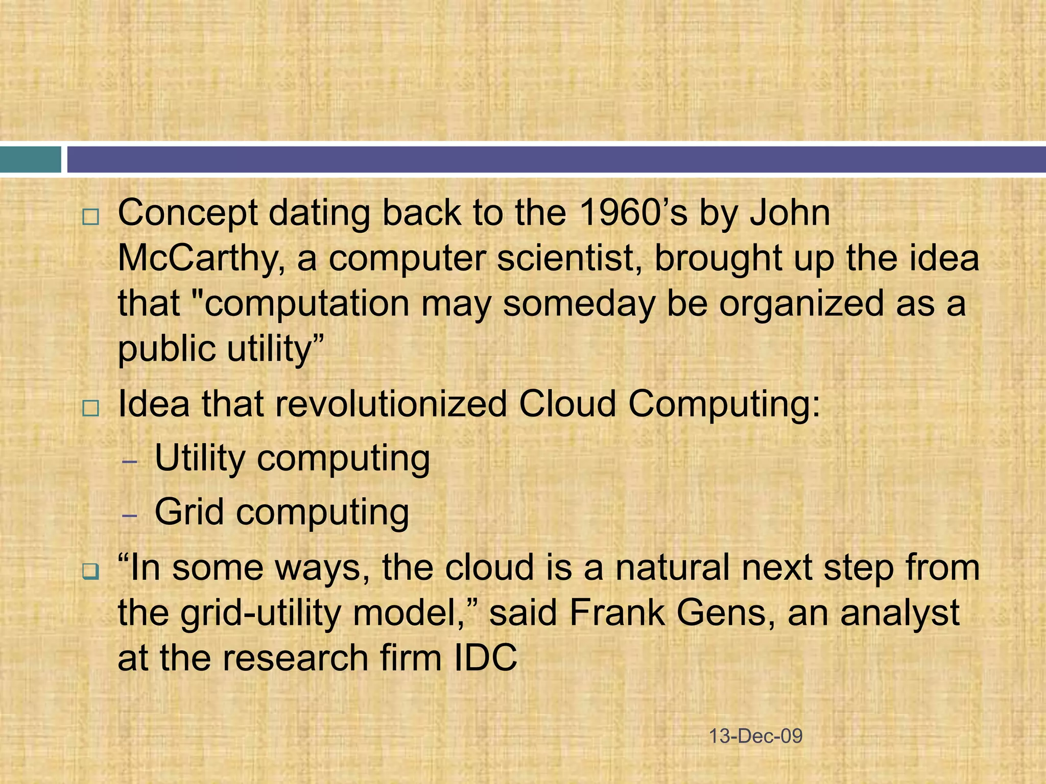18-Nov-09…the idea of relying on Web-based application and storing data in the “CLOUD” of the internet.		-MIT Technology Review