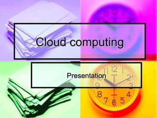 Cloud computing Presentation 