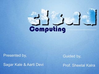 Presented by, Sagar Kale & Aarti Devi Guided by, Prof. SheetalKalra 