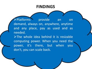  Provided by an off-site third-party provider who shares  resources and bills utility computing basis.