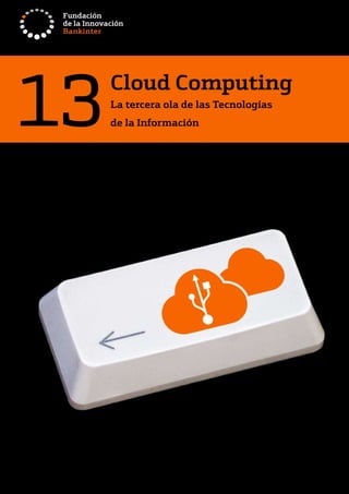 13   Cloud Computing
     La tercera ola de las Tecnologías
     de la Información
 